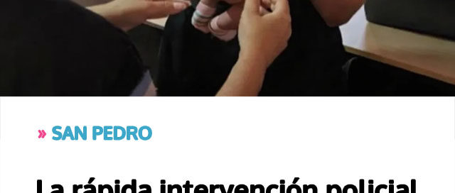 SAN PEDRO: La rápida intervención policial permitió salvar la vida de una beba