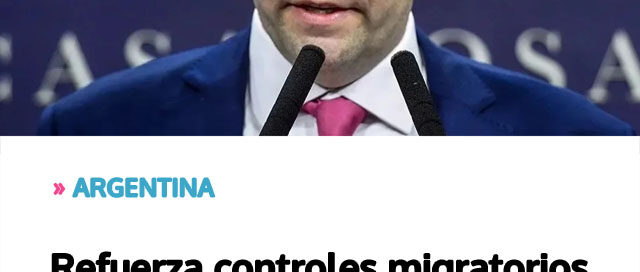 ARGENTINA: Refuerza controles migratorios y veta el ingreso de allegados al régimen de Maduro tras su captura